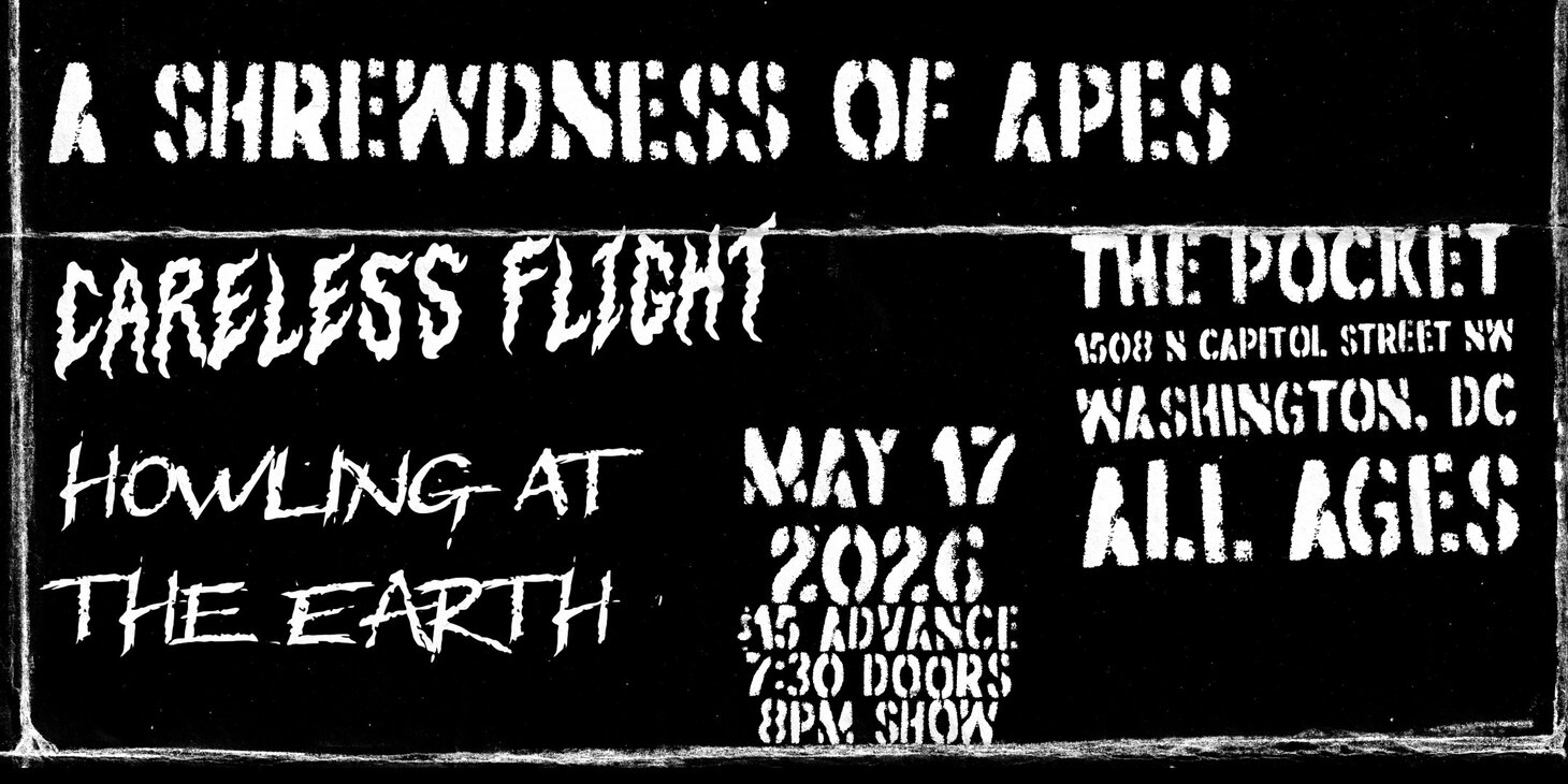 A Shrewdness of Apes w/ Careless Flight, Howling At The Earth