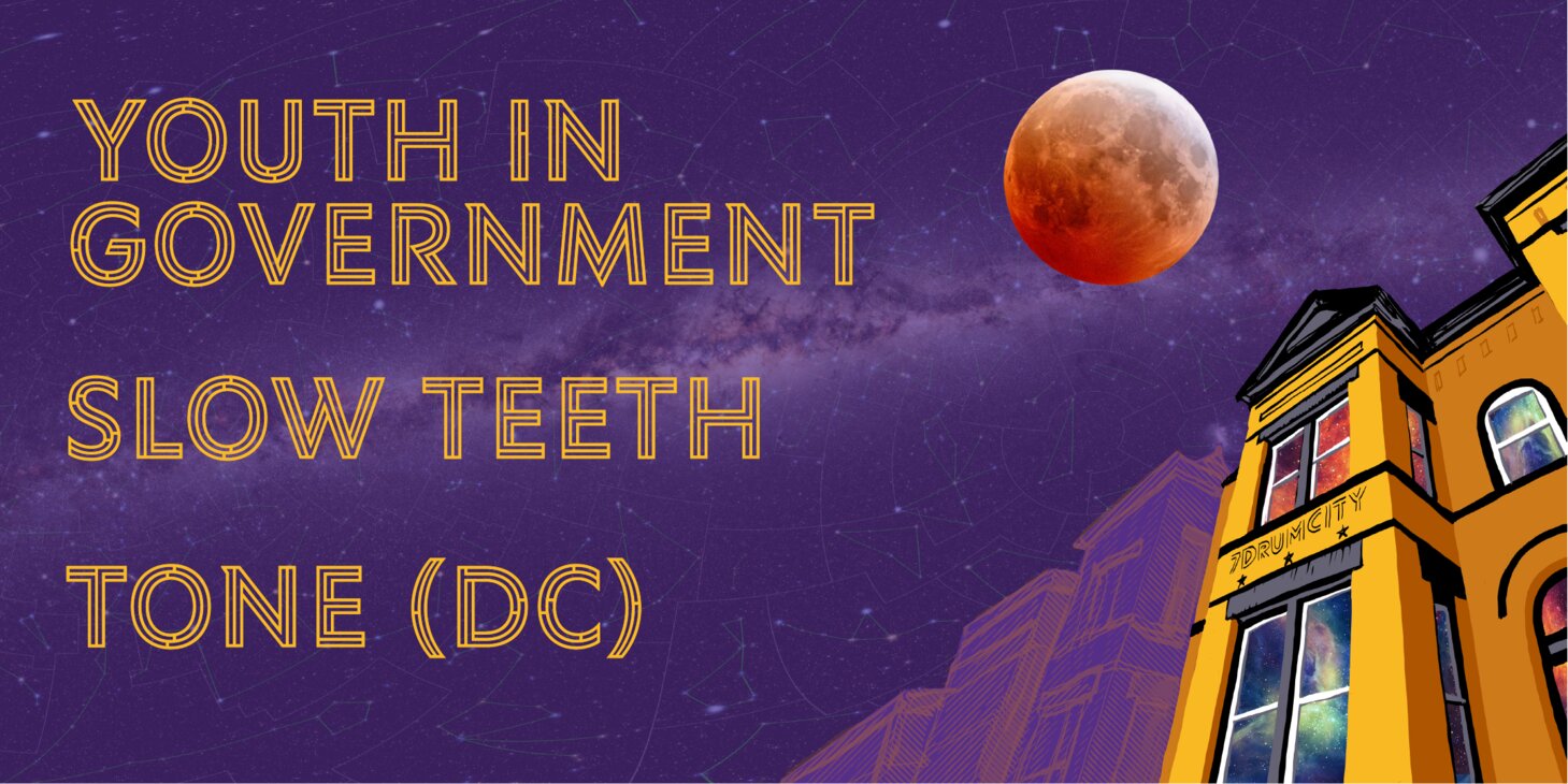 Youth in Government w/ Slow Teeth + TONE