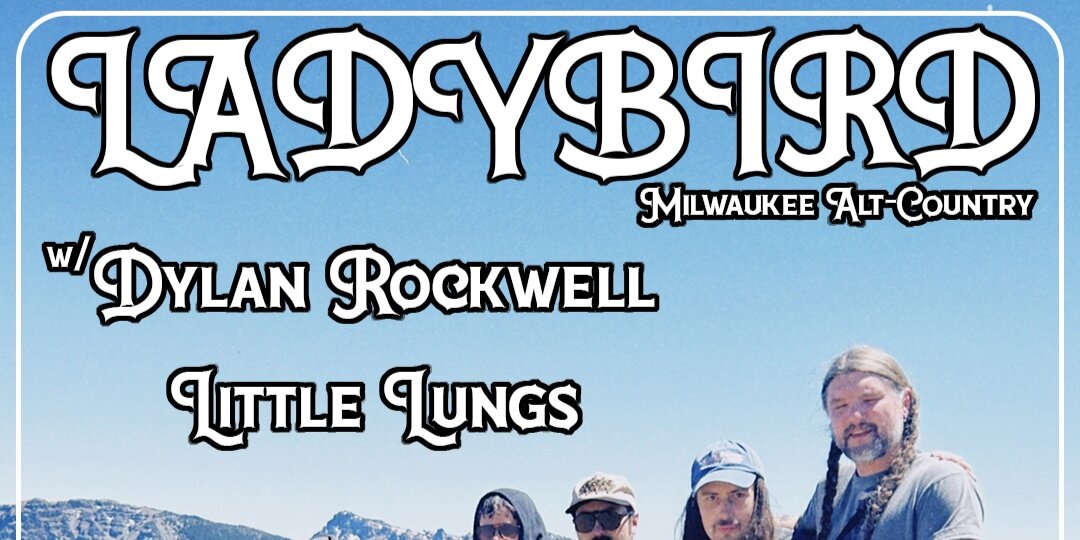 Ladybird w/ Dylan Rockwell + Little Lungs