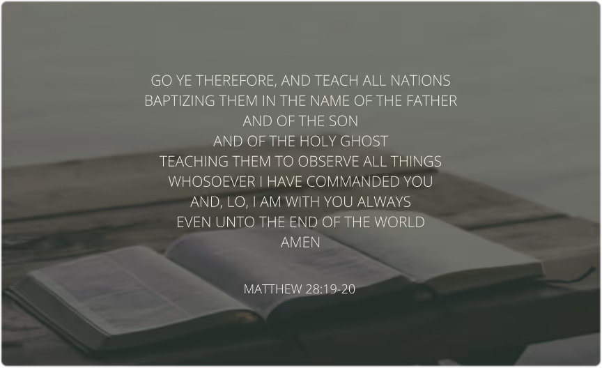 Bible verse Matthew 28:19-20 over a softly blurred open Bible background, emphasizing teaching and baptizing all nations.