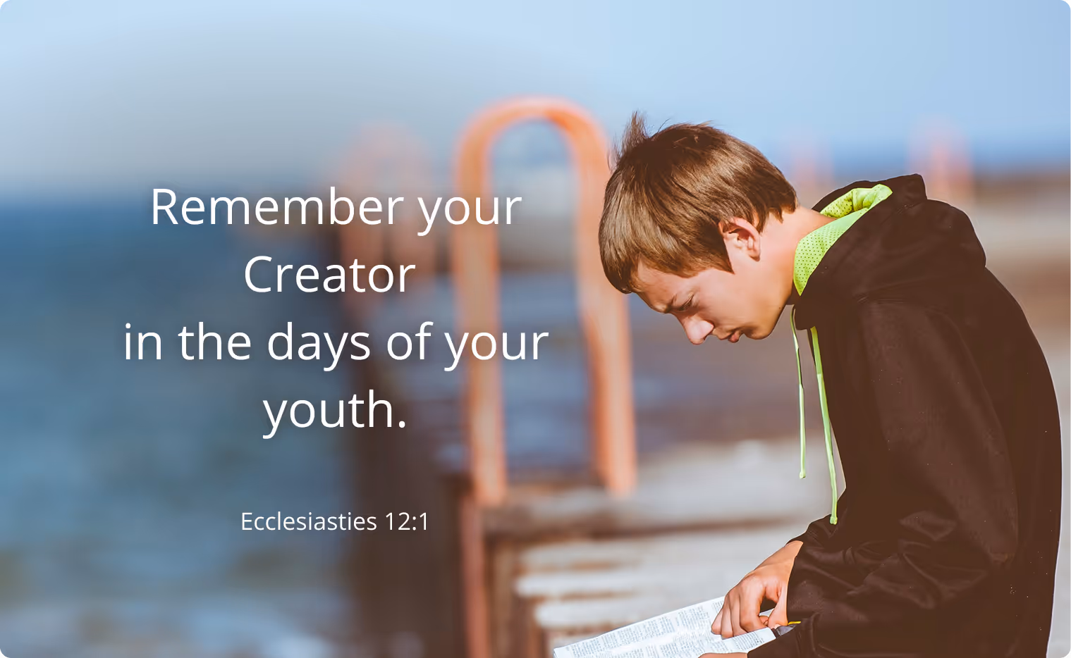 Teenage boy sitting on a pier reading a book with a Bible verse from Ecclesiastes 12:1 about remembering your Creator in youth.