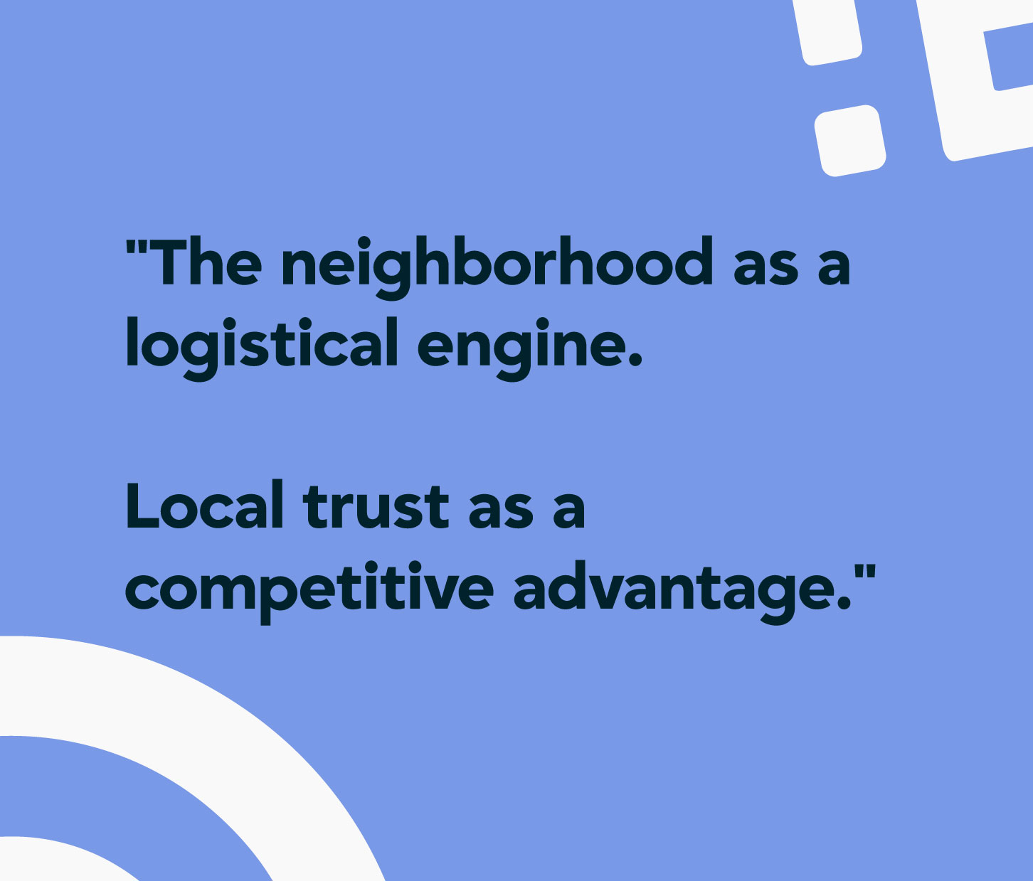 Dropick brand strategy quote — "The neighborhood as a logistical engine. Local trust as a competitive advantage." on blue background
