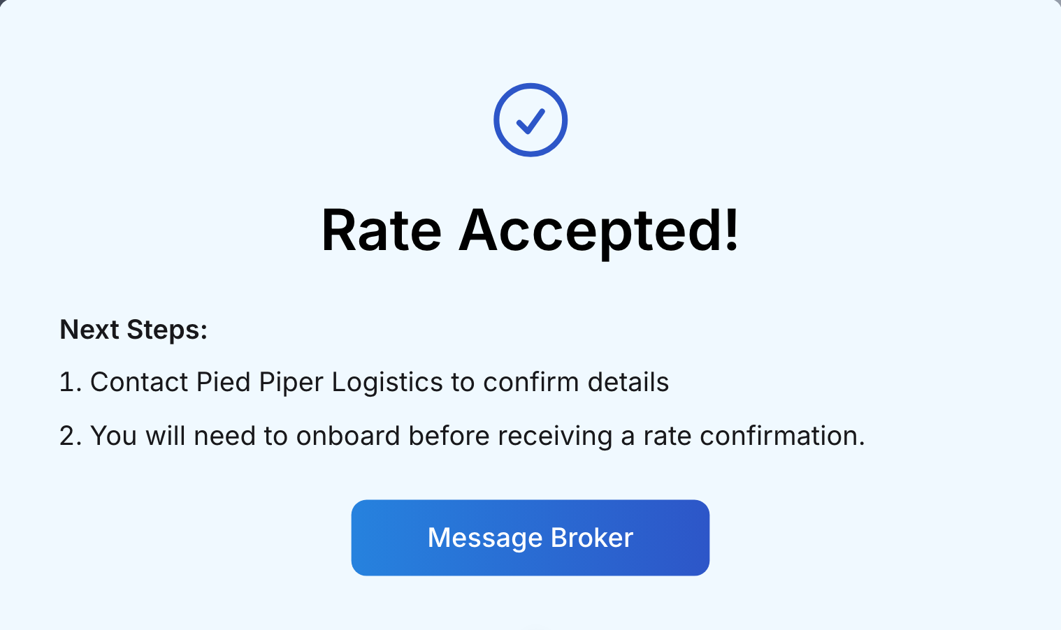 The “Rate Accepted!” dialog with Next Steps “1. Contact Pied Piper Logistics to confirm details” and “2. You will need to onboard before receiving a rate confirmation.”, above the blue “Message Broker” button.