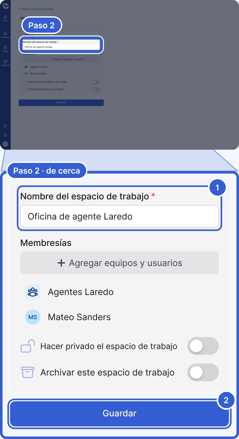 Arriba: toda la aplicación, oscurecida, con el campo Nombre del espacio de trabajo resaltado y marcado como Paso 2. Abajo, de cerca: la tarjeta de configuración de Oficina de agente Laredo con Nombre del espacio de trabajo, Membresías con Agregar equipos y usuarios, el interruptor Hacer privado el espacio de trabajo, el interruptor Archivar este espacio de trabajo y el botón Guardar. La marca 1 señala Nombre del espacio de trabajo. La marca 2 señala Guardar.