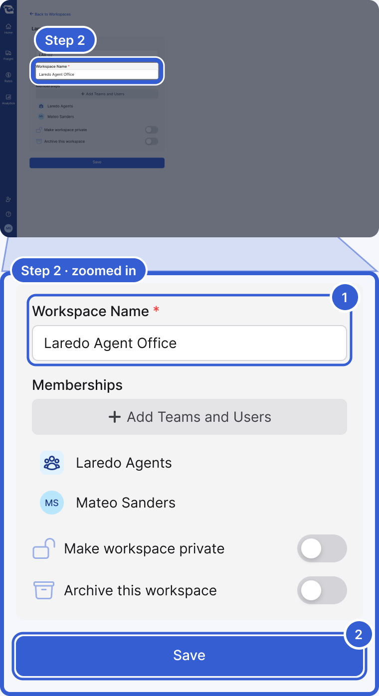 Top: the whole app, dimmed, with the Workspace Name field highlighted and marked Step 2. Bottom, zoomed in: the settings card for Laredo Agent Office with Workspace Name, Memberships with Add Teams and Users, the Make workspace private switch, the Archive this workspace switch and the Save button. Badge 1 marks Workspace Name. Badge 2 marks Save.