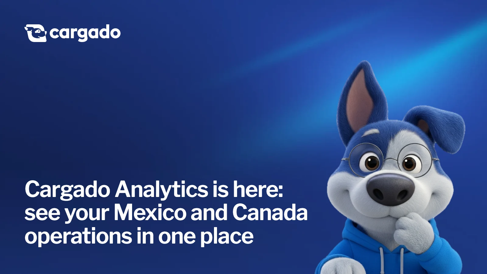 Cargado Analytics is here: see your Mexico and Canada operations in one place. Meatball, the Cargado dog, in round glasses with a paw on his chin.