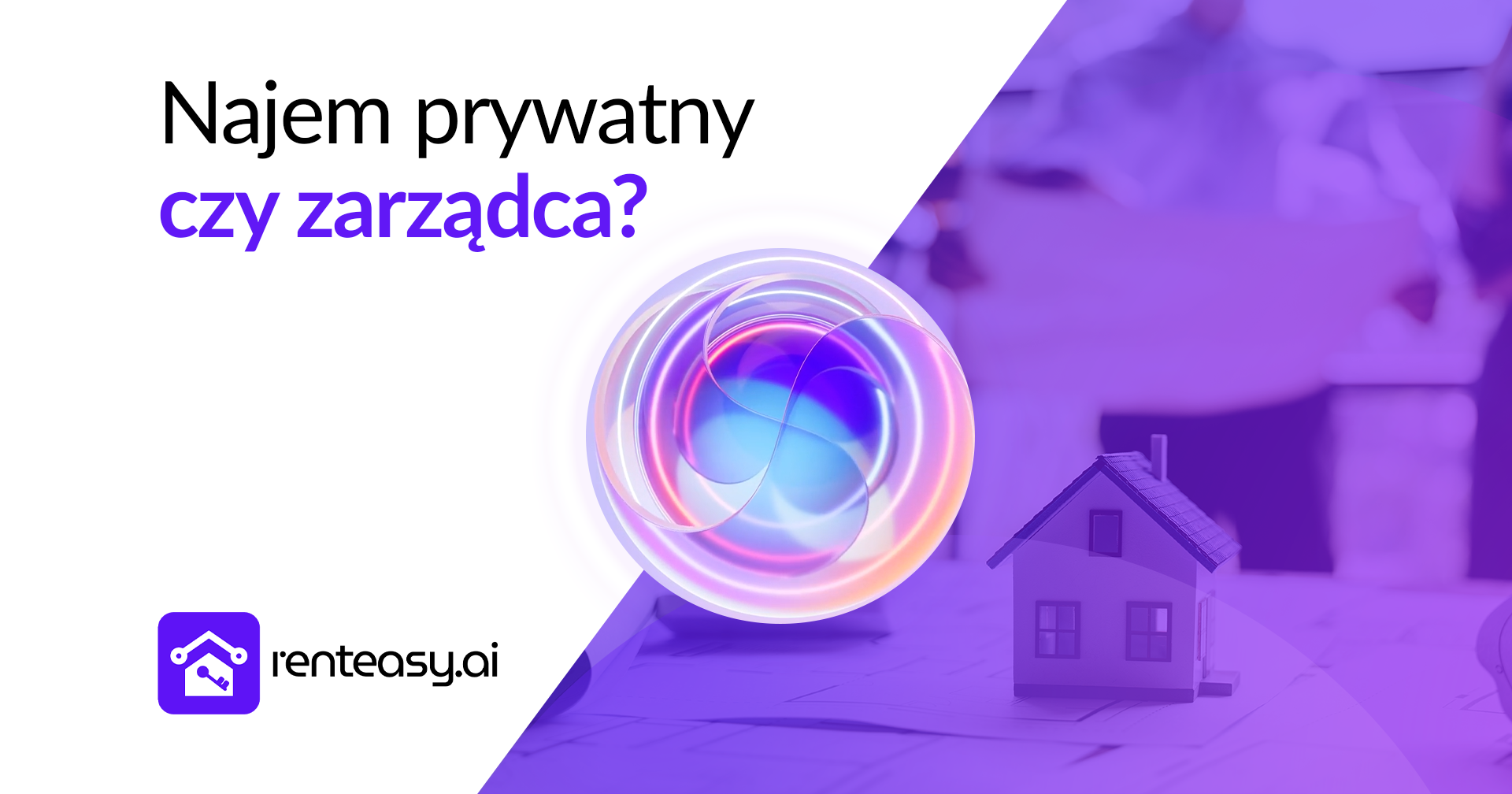 Najem prywatny czy zarządzanie profesjonalne - czym się różnią w praktyce?