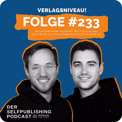 Porträts von zwei lächelnden Männern vor blauem Hintergrund mit Text über Selfpublishing-Podcast Folge 233 und Verdienst einer Mutter mit Kinderbuch im vierten Quartal.