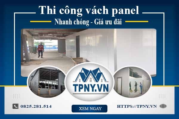 Thi Công Vách Panel – Giải Pháp Hiện Đại Cho Không Gian Tinh Gọn & Chuyên Nghiệp
