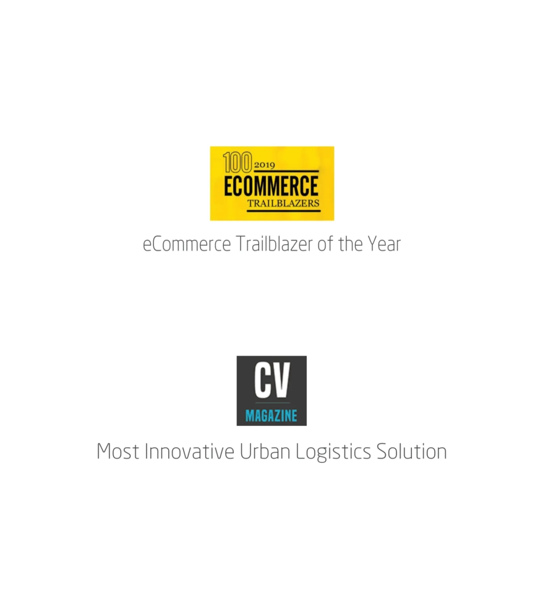 2019 eCommerce Trailblazer of the Year award and Most Innovative Urban Logistics Solution by CV Magazine.