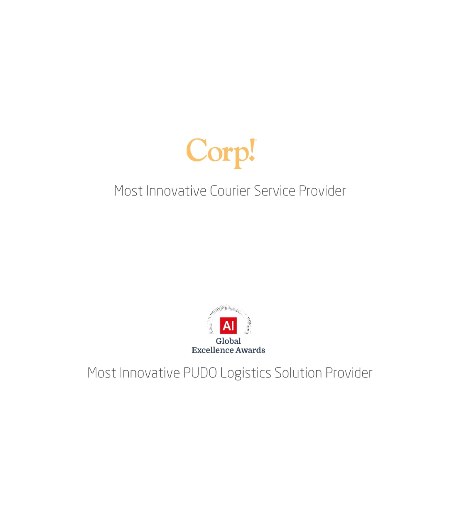 Award plaques with Corp! titled Most Innovative Courier Service Provider and AI Global Excellence Awards titled Most Innovative PUDO Logistics Solution Provider.