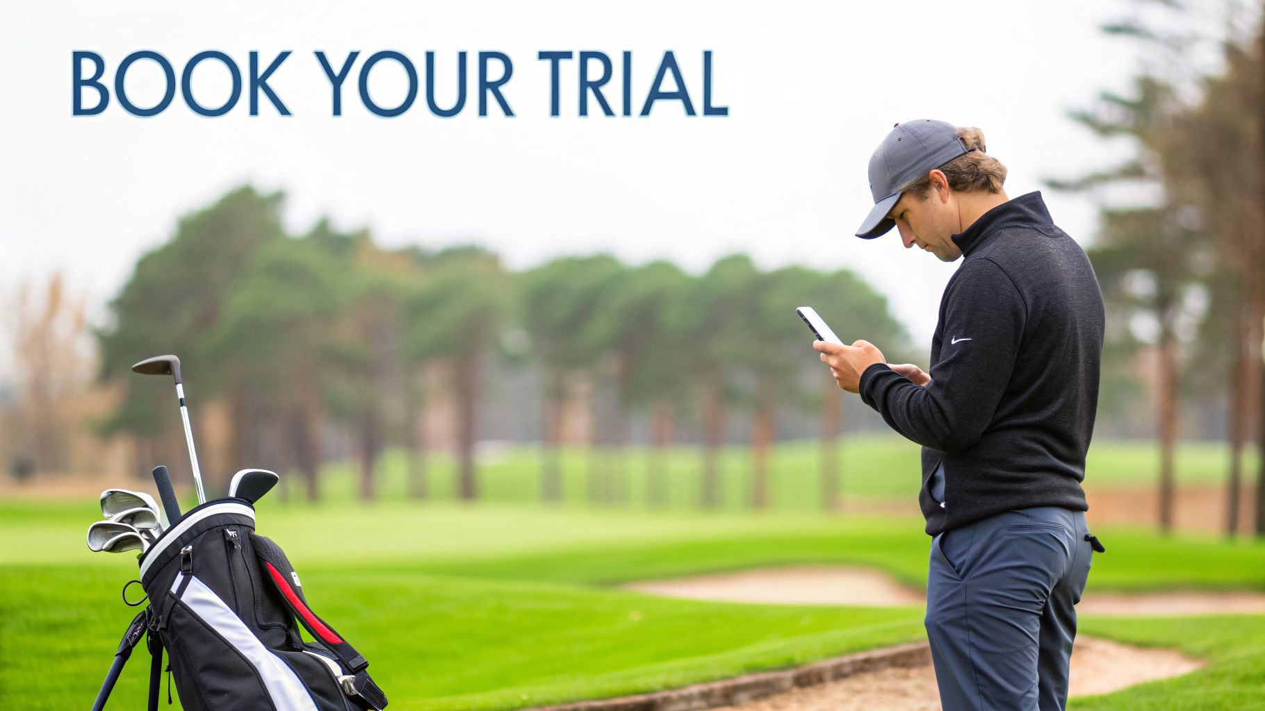 A golfer on a green course checking his phone, with a golf bag, promoting to 'BOOK YOUR TRIAL'.