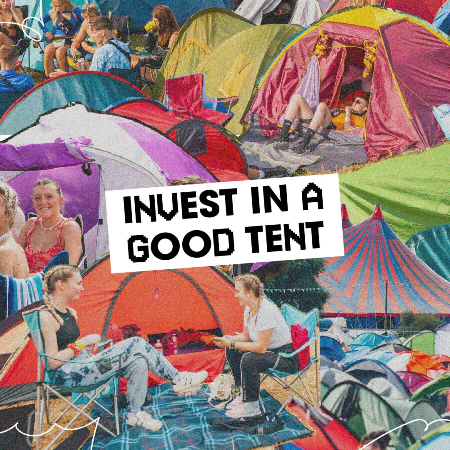Invest in a good tent.