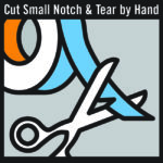 cut small notch and tear by hand