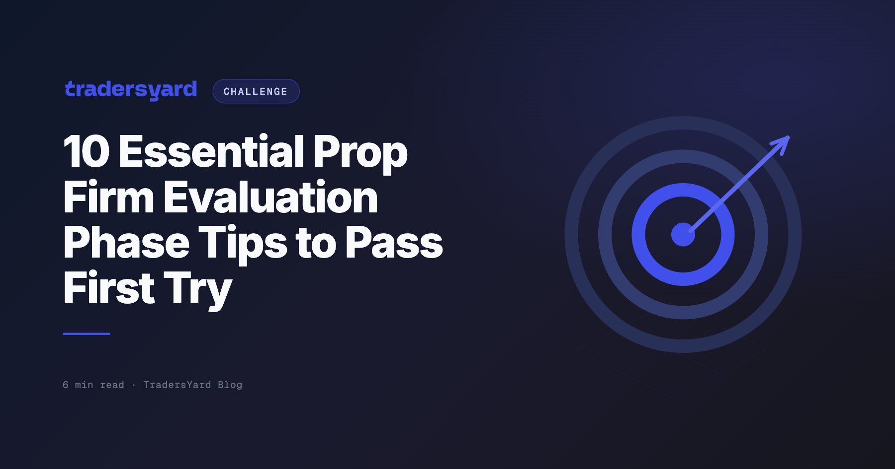 10 Prop Firm Evaluation Tips to Pass First Try 2026