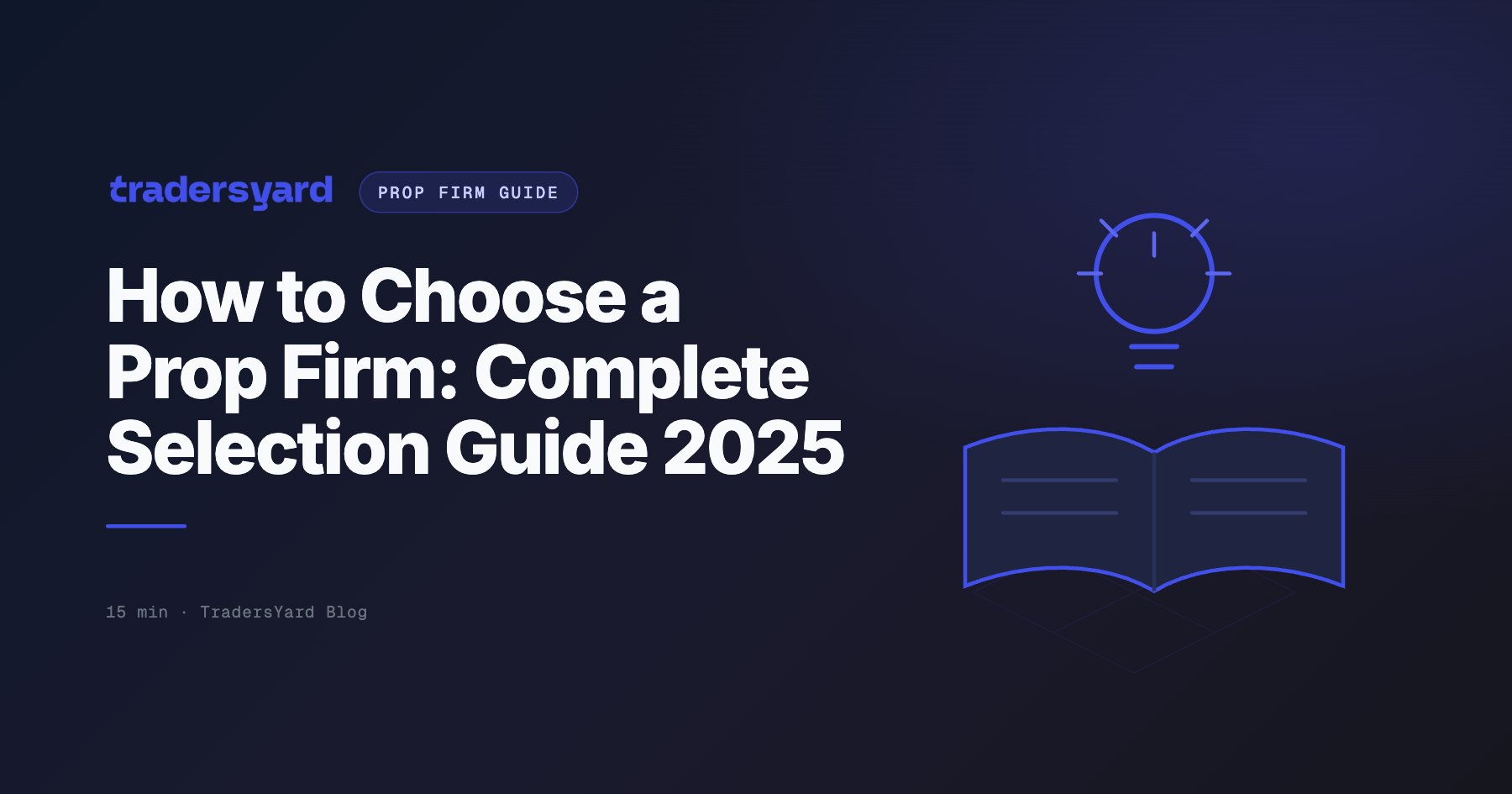 How to Choose a Prop Firm: Complete Selection Guide 2025