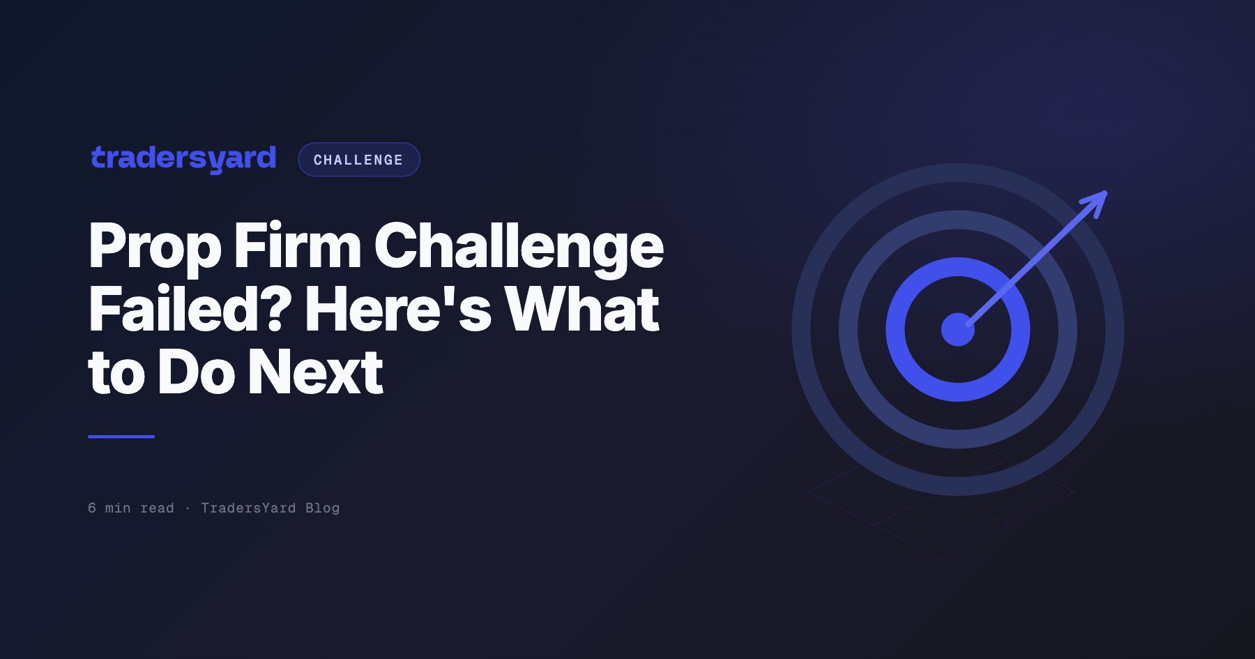 Prop Firm Challenge Failed? Here's What to Do Next
