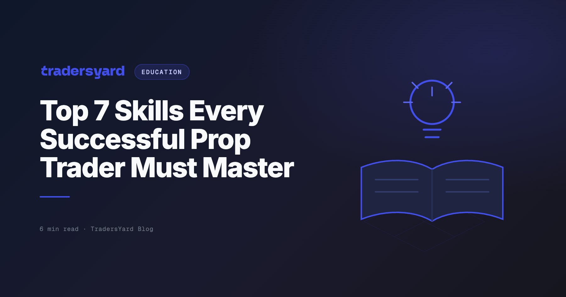 Top 7 Skills Every Successful Prop Trader Must Master