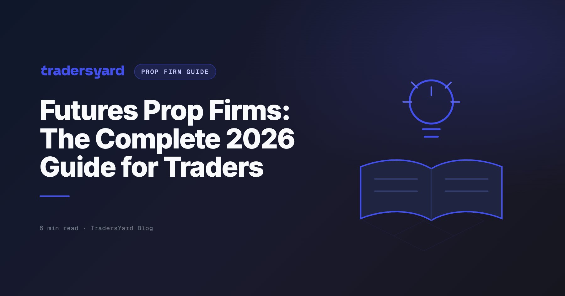 Futures Prop Firms: The Complete 2026 Guide for Traders