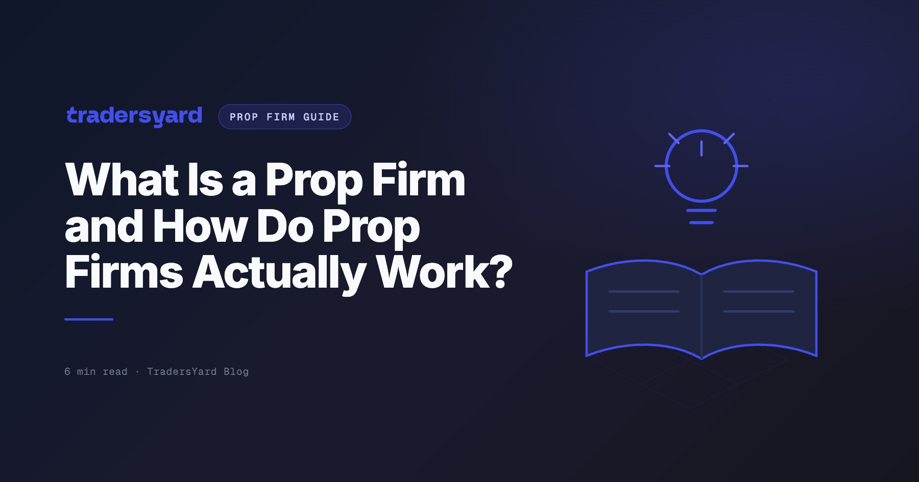 What Is a Prop Firm and How Do Prop Firms Actually Work?