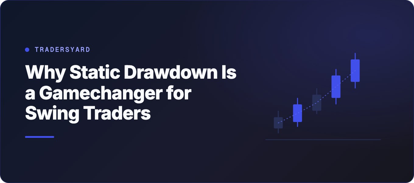 Why Static Drawdown Is a Gamechanger for Swing Traders
