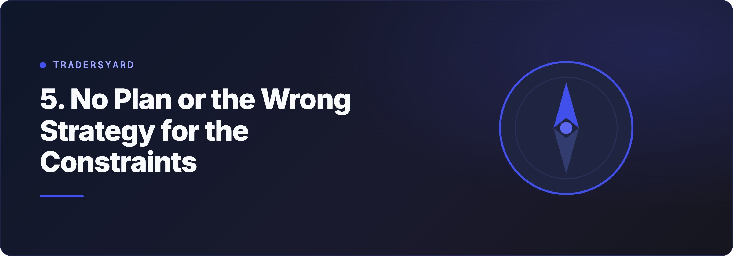 5. No Plan or the Wrong Strategy for the Constraints
