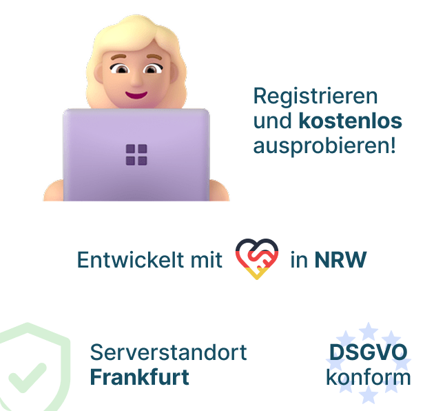 Registrieren und kostenlos ausprobieren! Entwickelt mit Herz in NRW. Serverstandort Frankfurt. DSGVO konform.