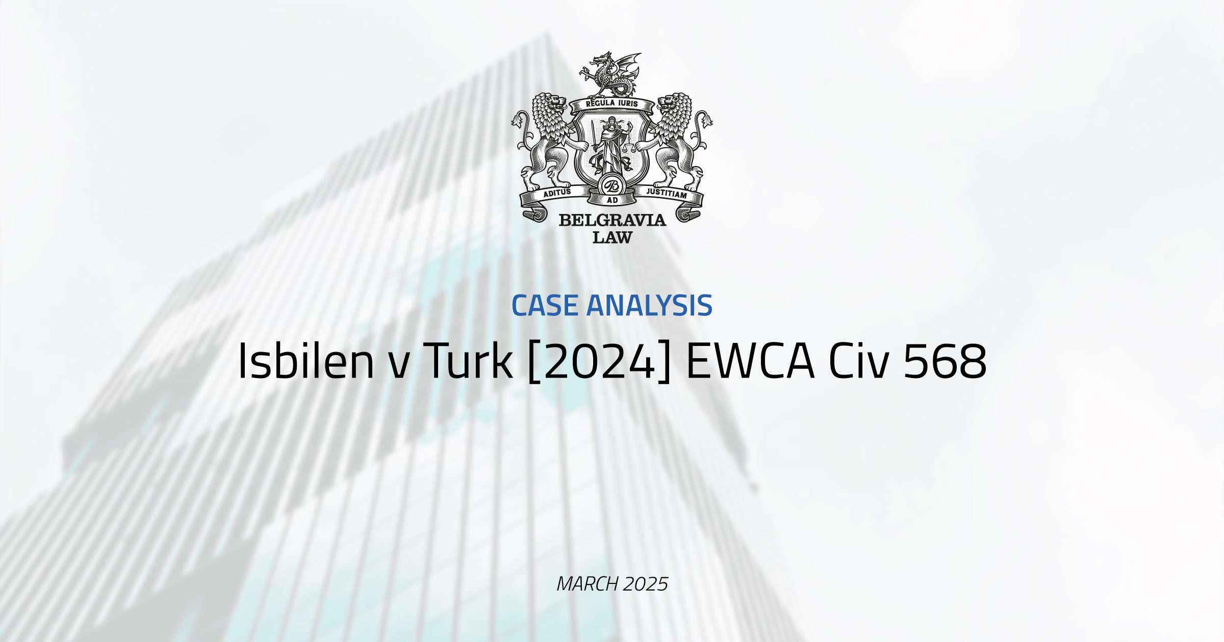 Isbilen v Turk [2024] EWCA Civ 568 | Belgravia Law