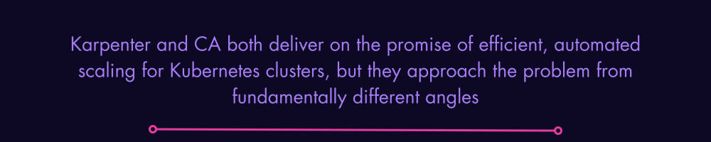 Karpenter and CA both deliver on the promise of efficient, automated scaling for Kubernetes clusters, but they approach the problem from fundamentally different angles