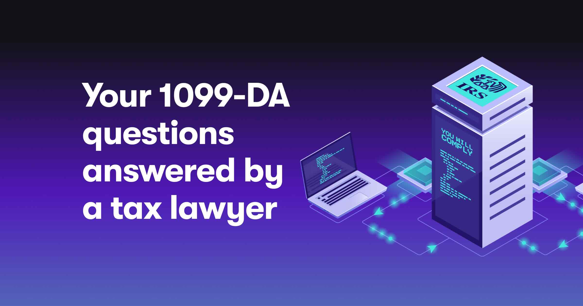 1099-DA FAQs: What you need to know before filing in 2026