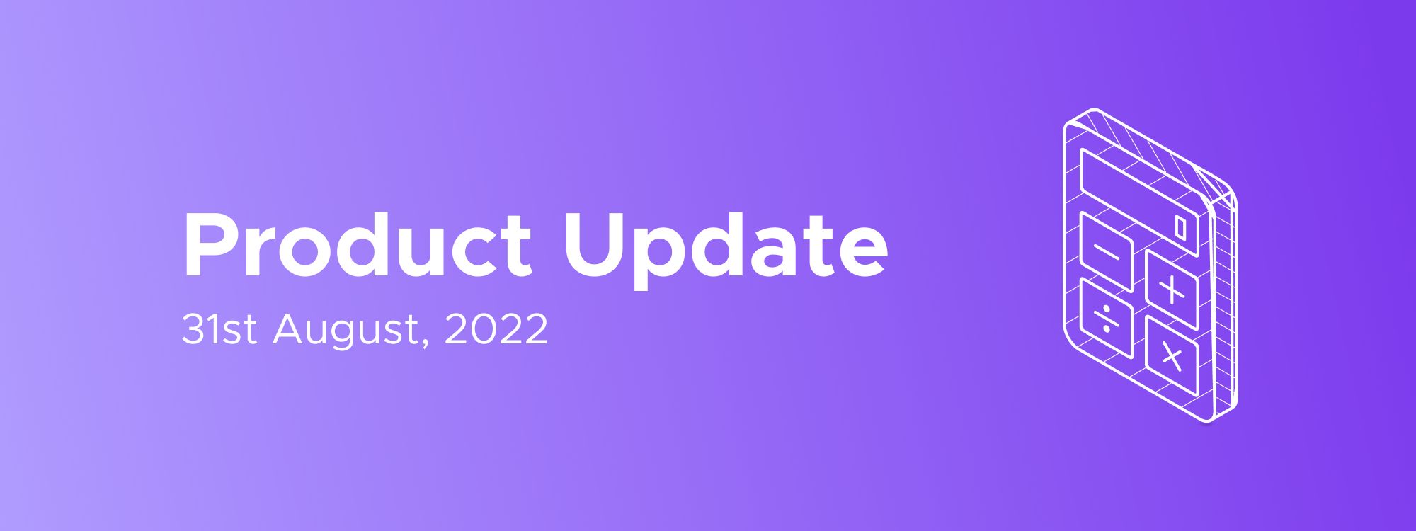 Product Update - 31st August