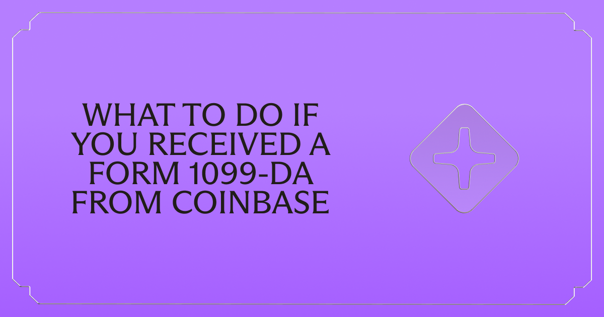 Received a Form 1099-DA from Coinbase? Here's What to Do Next