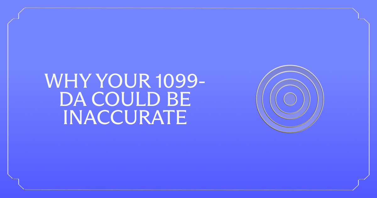 Why Your Form 1099-DA Could Be Inaccurate