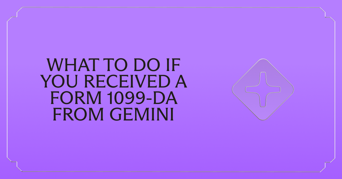 Received a Form 1099-DA from Gemini? Here's What to Do Next