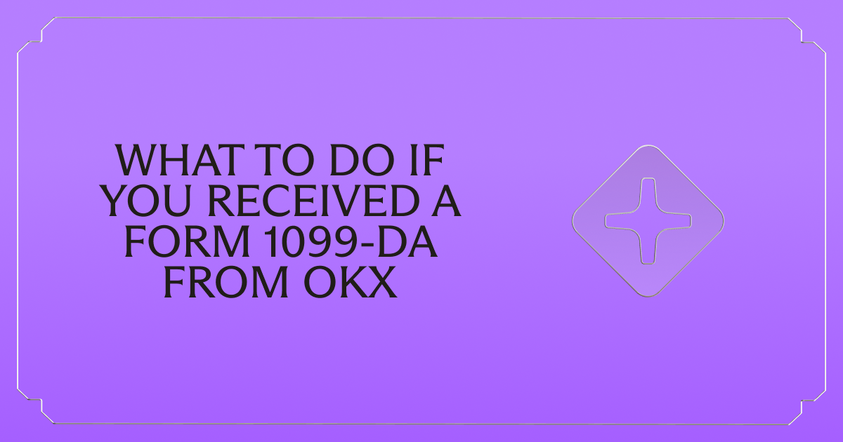 Received a Form 1099-DA from OKX? Here's What to Do Next