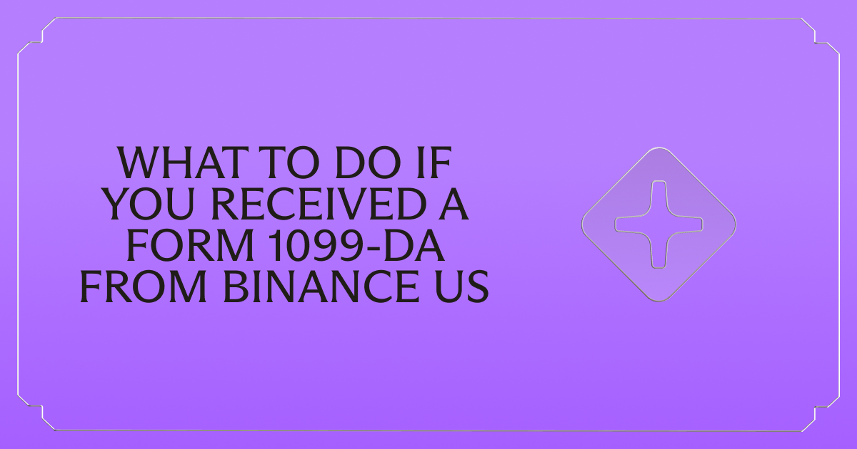 Received a Form 1099-DA from Binance US? Here's What to Do Next