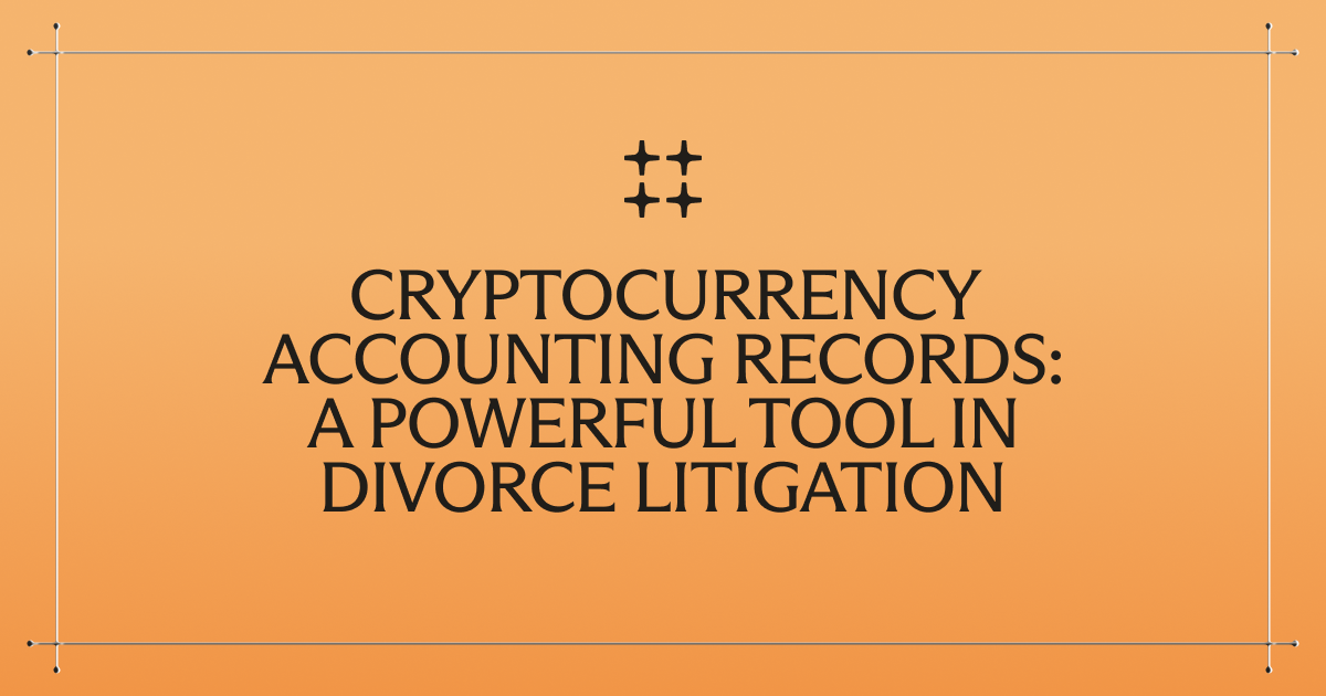 Cryptocurrency Accounting Records: A Powerful Tool in Divorce Litigation