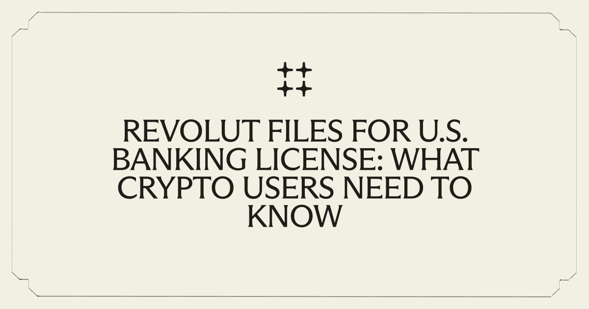 Revolut Files for U.S. Banking License: What Crypto Users Need to Know
