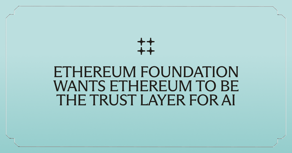 Ethereum Foundation Wants Ethereum to Be the Trust Layer for AI