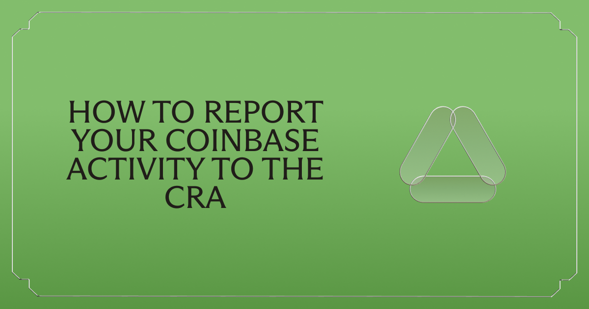 How to report your Coinbase activity to the CRA