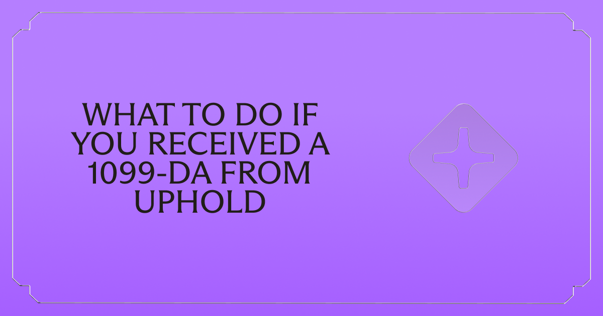 Received a Form 1099-DA from Uphold? Here's What to Do Next