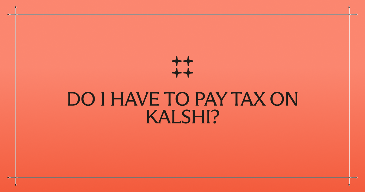 Do I Have to Pay Tax on Kalshi? 