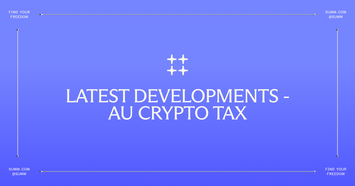 Latest Developments - AU Crypto Tax