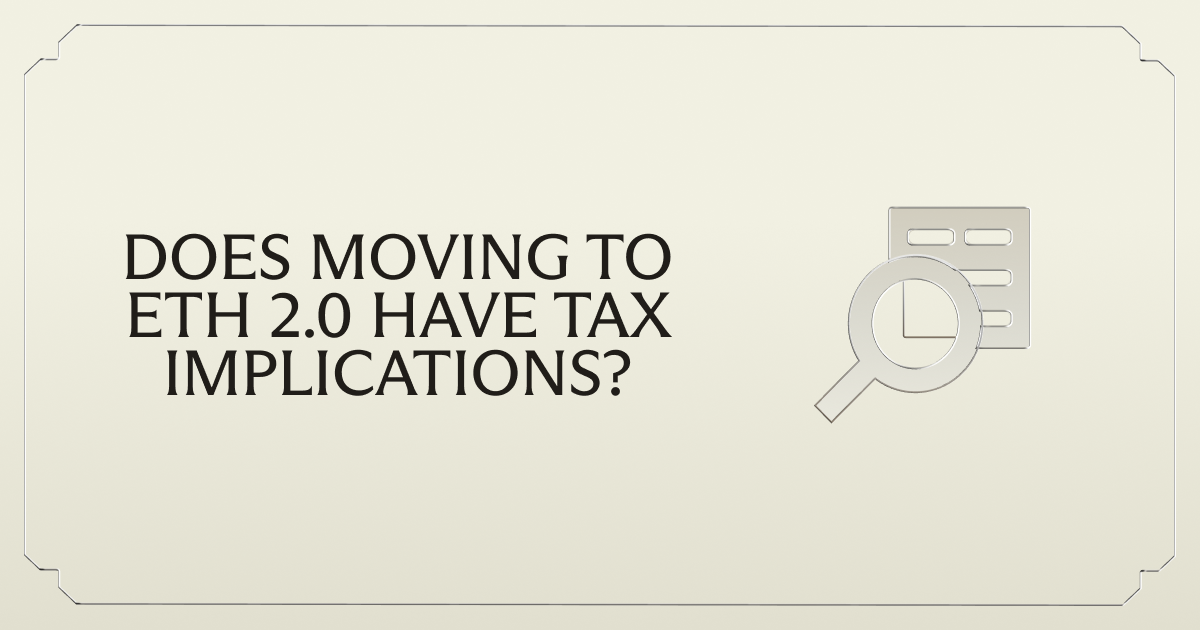 Does moving to ETH 2.0 have tax implications?