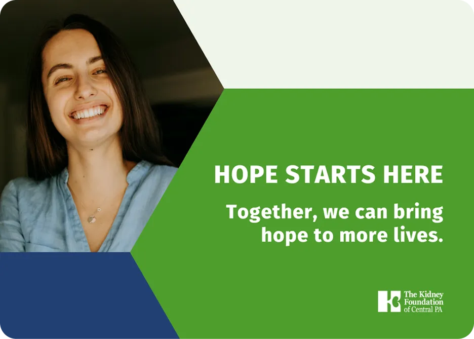 Smiling woman with dark hair wearing a blue shirt next to text reading 'HOPE STARTS HERE Together, we can bring hope to more lives' with The Kidney Foundation of Central PA logo.