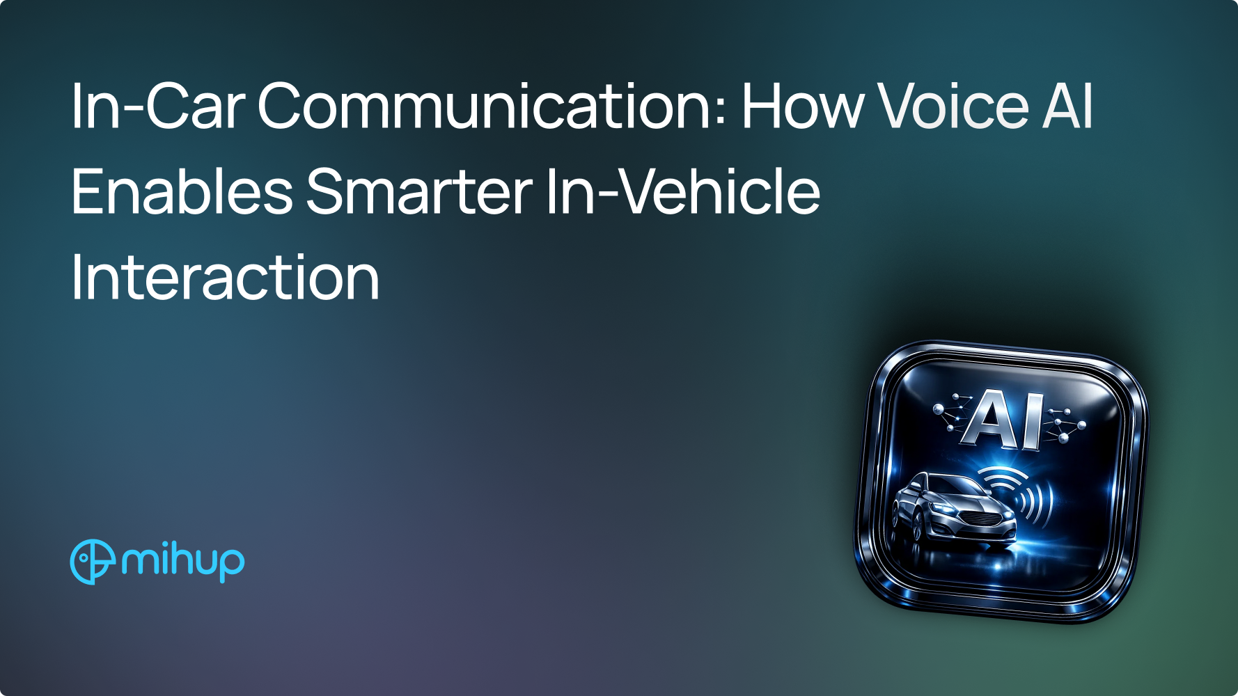 In-Car Communication: How Voice AI Enables Smarter In-Vehicle Interaction - Mihup blog thumbnail