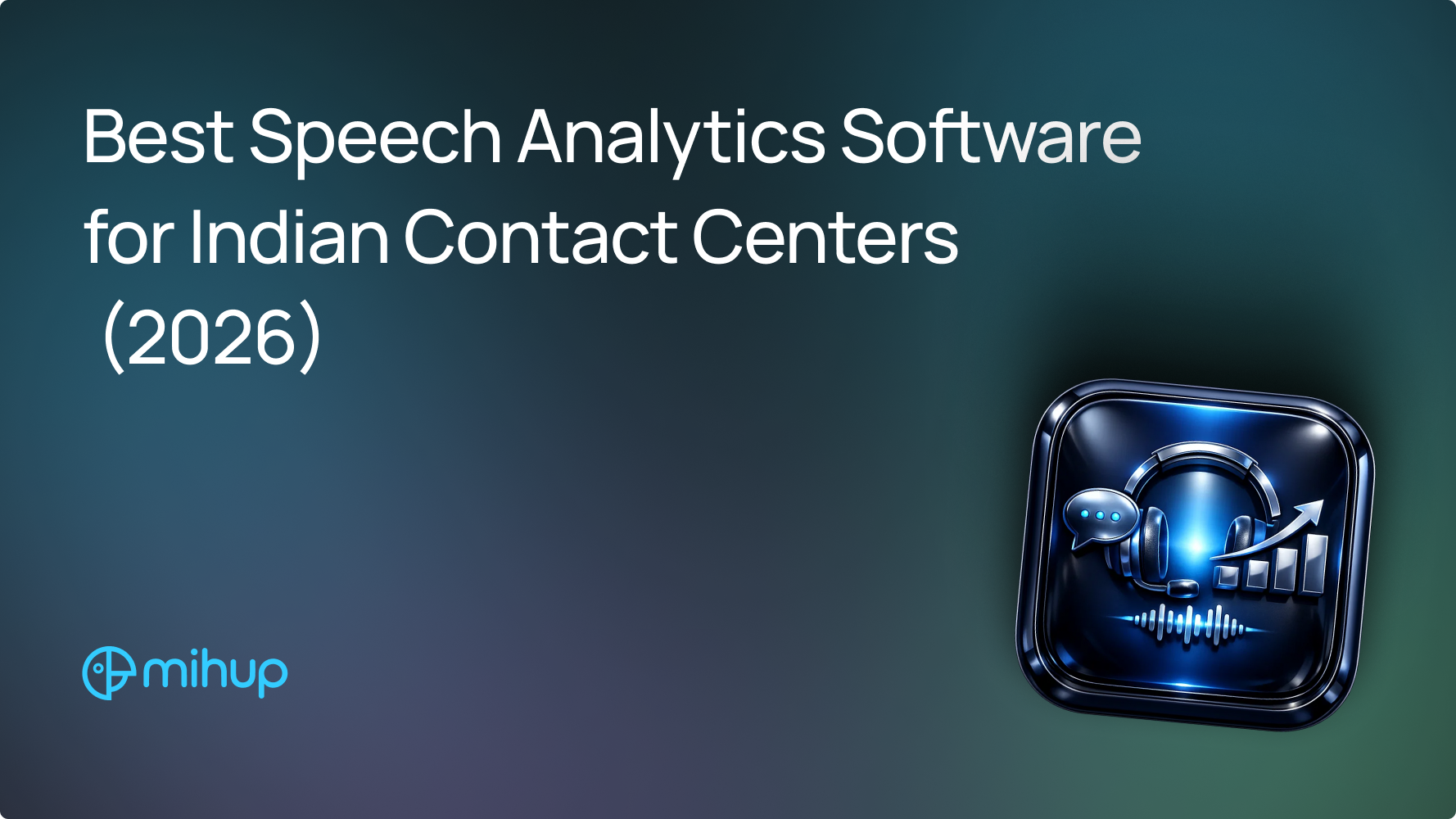 Best Speech Analytics Software for Indian Contact Centers (2026) - Mihup blog thumbnail
