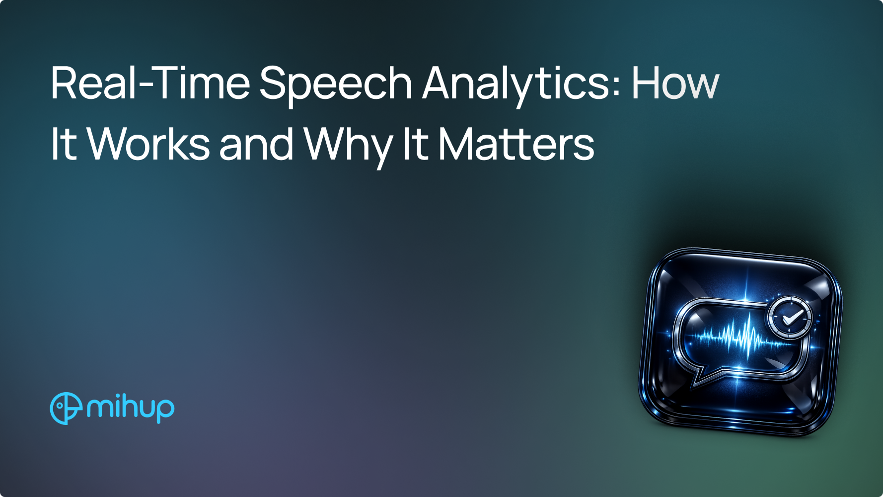 Real-Time Speech Analytics: How It Works and Why It Matters - Mihup blog thumbnail