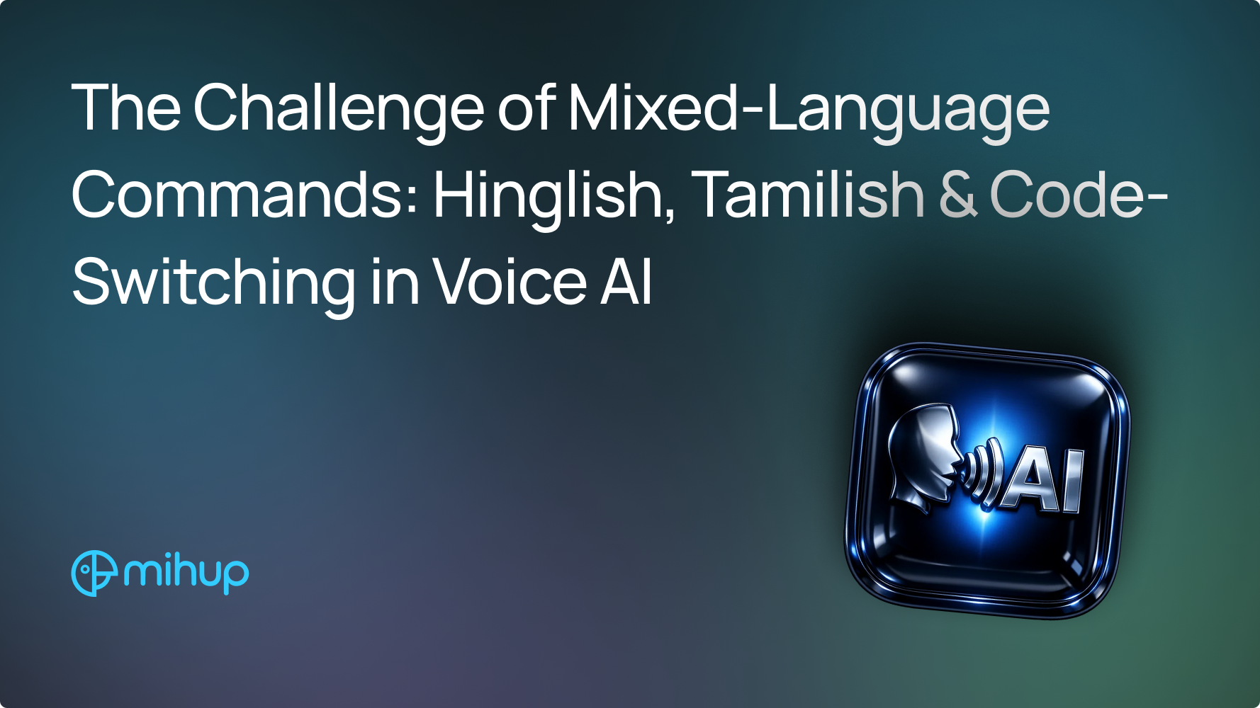 Mixed-Language Commands in Voice AI - Mihup blog thumbnail