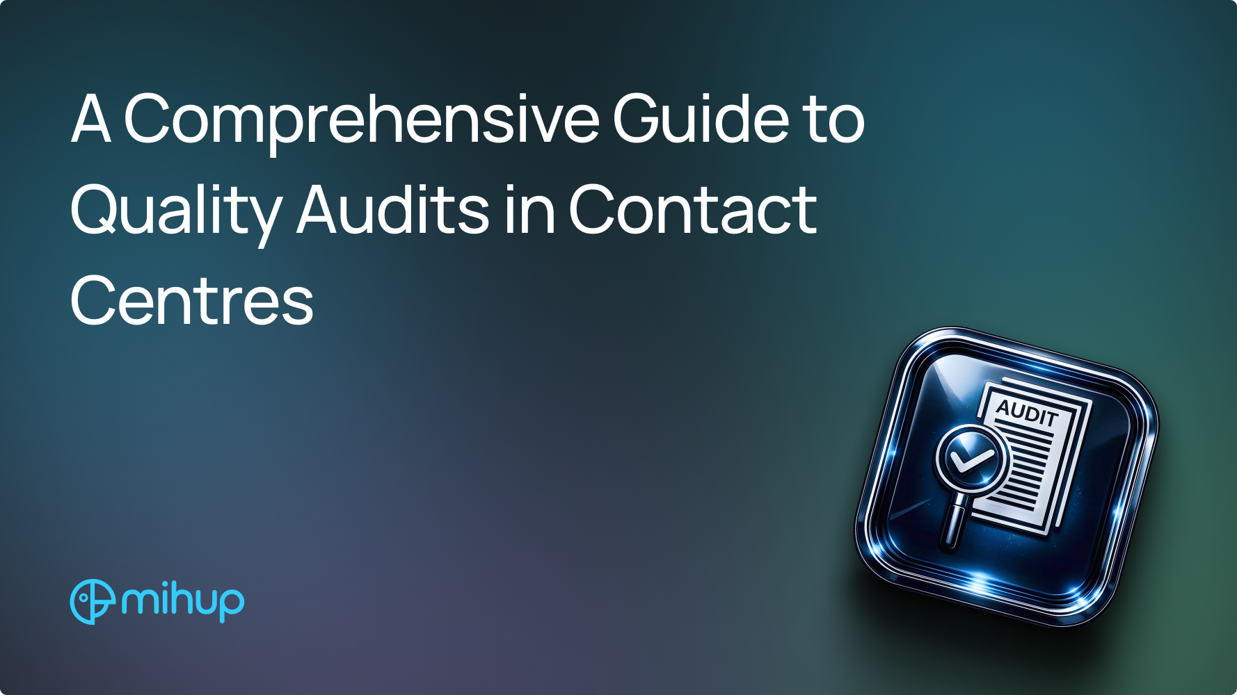 Quality Audits in Contact Centres - Mihup blog thumbnail